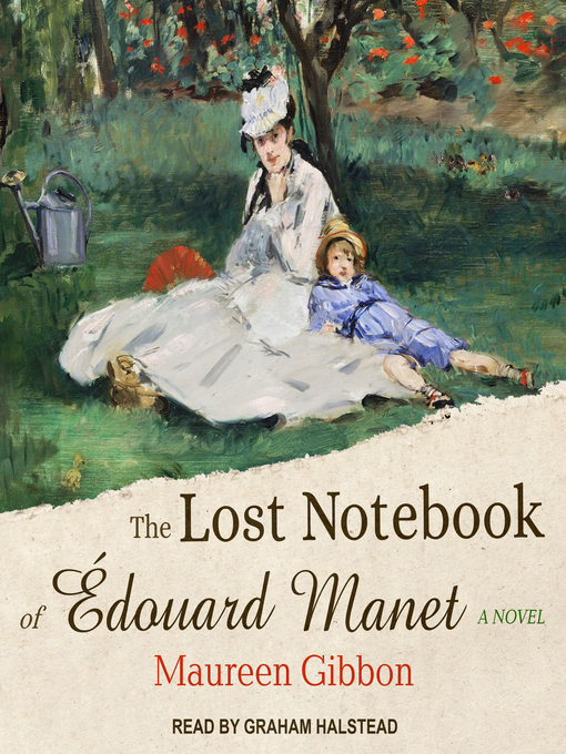 Title details for The Lost Notebook of Édouard Manet by Maureen Gibbon - Available